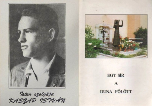 P. Cs�vossy Elem�r S.J., B�day Jen� S. J. - 2 db k�nyv szent�let� magyar emberekr�l: Isten szolg�ja Kaszap Istv�n - �tmutat�nk �s k�zbenj�r�nk - Mozaikok Kaszap Istv�n �let�b�l + Egy s�r a Duna f�l�tt - M�ria Margit n�v�r �lete �s napl�ja