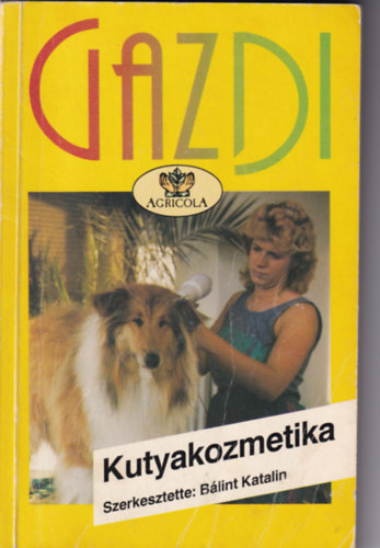Blint Katalin - Dr. Gal Csaba - Kiss Istvn, Graf.: Demjnn Medvigy gnes - Kutyakozmetika - Mindennapi kutyapols - Gazdi (Szrtpusok s polsuk; A FAZONOK: Az pols eszkzei s hasznlatuk; FELKSZTS A KILLTSRA: A szuka s a klykk polsa, A gondoskods hinya, lskdk s az lta