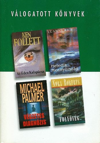 M. Palmer, L. Rice, N. Roberts, K. Follett - Vlogatott knyvek Az den kalapcsa/Hetedik mennyorszg/Vgzetes diagnzis, Folyvg