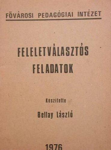 Bellay Lszl - Feleletvlaszts feladatok