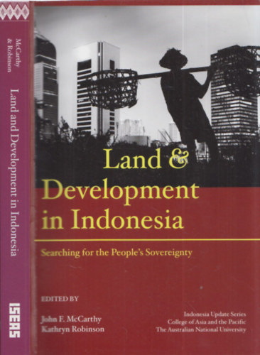 John F. McCarthy, Kathryn Robinson - Land and Development in Indonesia - Searching for the People's Sovereignty