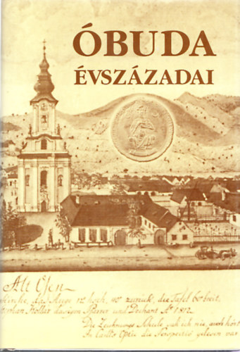 Kiss Csongor (fszerk.) - buda vszzadai (Harmadik, megjtott kiads ; Csire Jnos polgrmester-helyettes ajnl soraival)