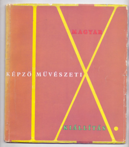 A killtst rendezte: Makrisz Agamemnon - IX. Magyar kpzmvszeti killts 1962. Mcsarnok