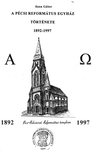 Bana Gábor - A pécsi református egyház története 1892-1997