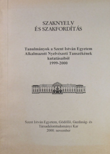 Drth Jlia (szerk.) - Szaknyelv s szakfordts. Tanulmnyok a Szent Istvn Egyetem Alkalmazott Nyelvszeti Tanszknek kutatsaibl 1999-2000