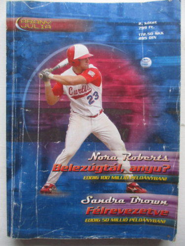 Sandra Brown, J. D. Robb (Nora Roberts) - Belez�gt�l, anyu? - F�lrevezetve (Arany J�lia 2. k�tet)