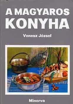 Venesz Jzsef - A magyaros konyha