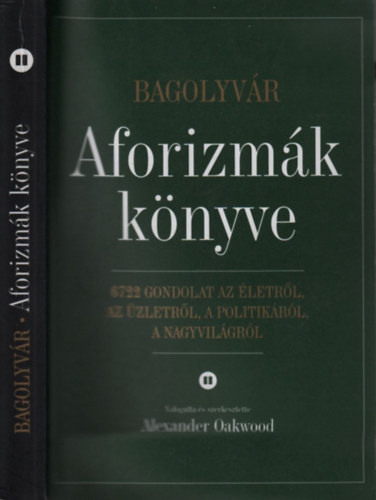 Alexander Oakwood (szerk.) - Aforizmk knyve II. (Bagolyvr)- 6722 gondolat az letrl, az zletrl, a politikrl, a nagyvilgrl