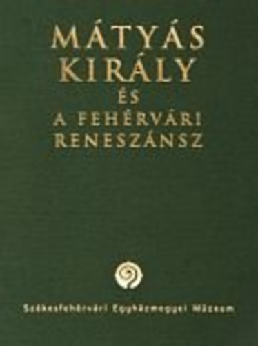 Bartos Gyrgy - Mtys kirly s a fehrvri renesznsz
