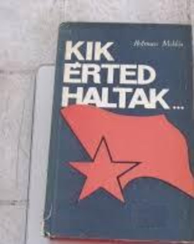 Rotman Mikl�s - Kik �rted haltak