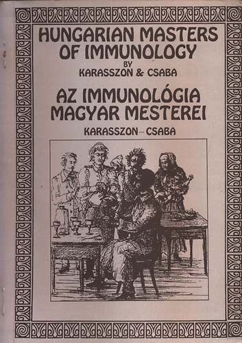 Karasszon D�nes, Csaba B�la - Az immunol�gia magyar mesterei