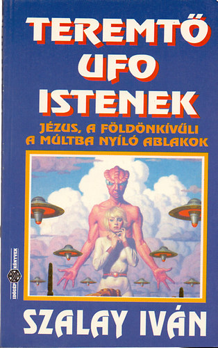 Szalay Iv�n - Teremt� ufo istenek