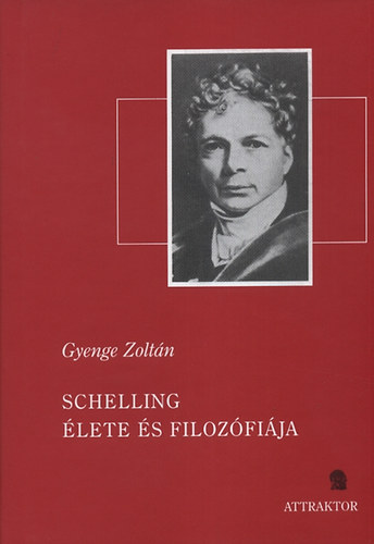 Gyenge Zoltn - Schelling lete s filozfija