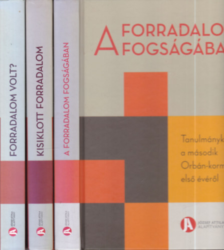 3 db. Tanulm�nyk�tet a m�sodik Orb�n-korm�ny els�, m�sodik, harmadik �v�r�l (A forradalom fogs�g�ban + Kisiklott forradalom + Forradalom volt?)