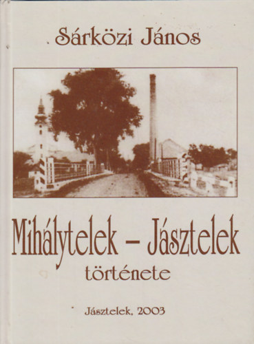 Sárközi János - Mihálytelek-Jásztelek története