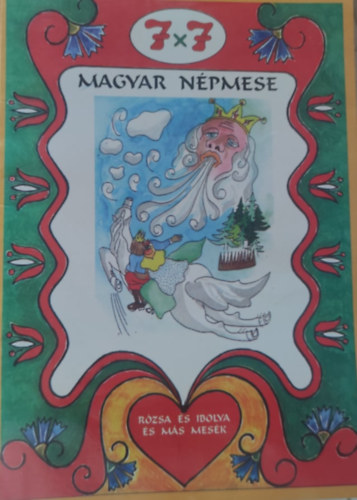 7x7 Magyar npmese - Rzsa s Ibolya s ms mesk