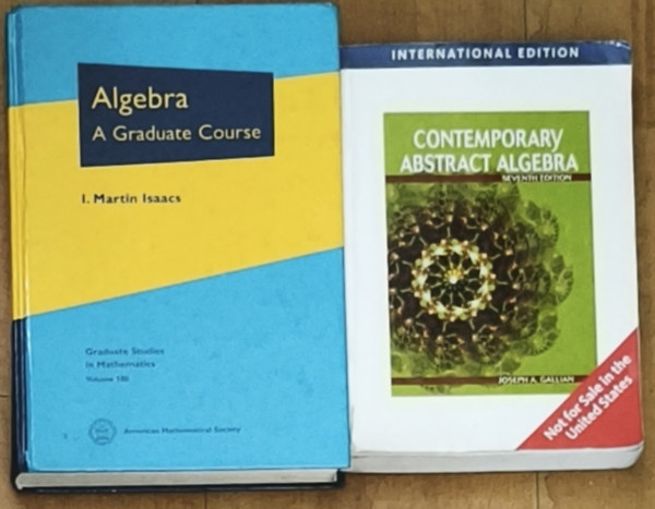 Joseph A. Gallian, I. Martin Isaacs - 2db angol nyelvű algebrával kapcsolatos könyv - Contemporary Abstract Algebra (Seventh Edition), Algebra-A Graduate Course