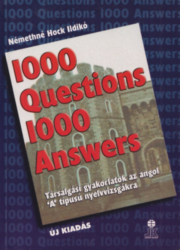 N�methn� Hock Ildik� - 1000 Question 1000 Answers (T�rsalg�si gyakorlatok az angol "A" tipus� nyelvvizsg�kra