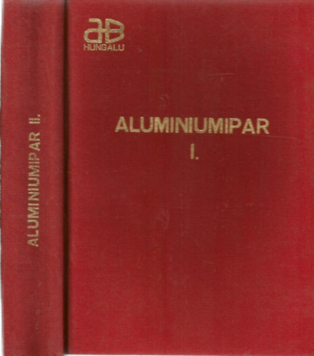 Brzsnyi Lszl (szerk.), Czirki Barnabs (szerk.), Farkas Gyrgy (szerk.), etc. - Aliminiumipar I-II.