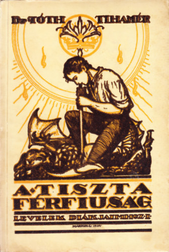 Dr. T�th Tiham�r - A tiszta f�rfius�g