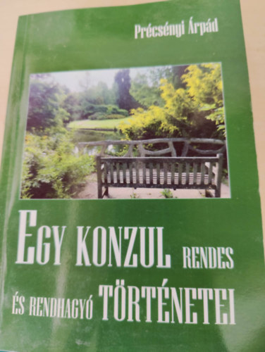 Prcsnyi rpd (szerk.) - Egy konzul rendes s redhagy trtnete