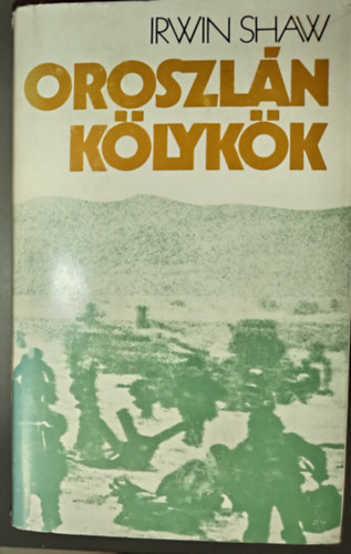 Irwin Shaw, Vajda Mikl�s (ford.) - Oroszl�nk�lyk�k - Vajda Mikl�s ford�t�sa