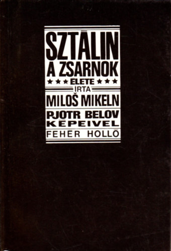 Mikeln, M.-Belov, P. - Sztlin, a zsarnok lete