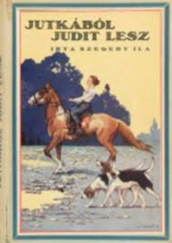 Szegedy Ila - Jutkából Judit lesz
