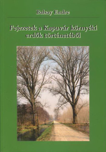 Balsay Endre - Fejezetek a Kapuvr krnyki erdk trtnetbl