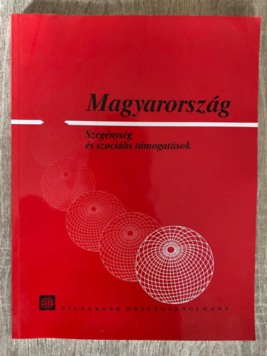Magyarorszg - Szegnysg s szocilis tmogatsok - VILGBANK ORSZGTANULMNY