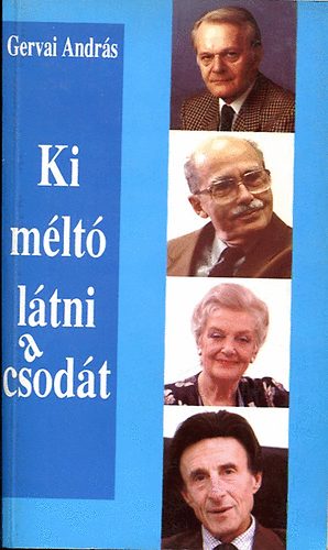 Gervai Andr�s - Ki m�lt� l�tni a csod�t