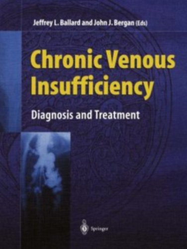 Jeffrey Ballard, John J. Bergan - Chronic Venous Insufficiency: Diagnosis and Treatment