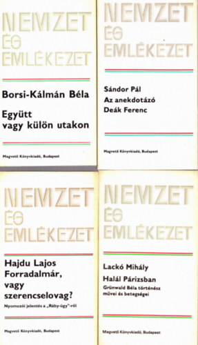 Sndor Pl, Borsi-Klmn Bla, Lack Mihly, Hajdu Lajos - 4 db a Nemzet s Emlkezet c. sorozatbl: Az anekdotz Dek Ferenc - Egytt vagy kln utakon - Hall Prizsban - Forradalmmr vagy szerencselovag?