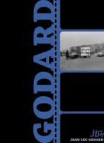 Pentelnyi Lszl (szerk.) - JLG/JLG - Jean-Luc Godard dicsrete, avagy a filmmvszet nfelszmolsa (Szerzfilmes knyvtr 3.)