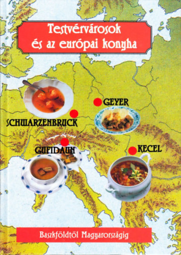 dr. Lovas Dniel szerk - Testvrvrosok s az eurpai konyha Baszkfldtl Magyarorszgig