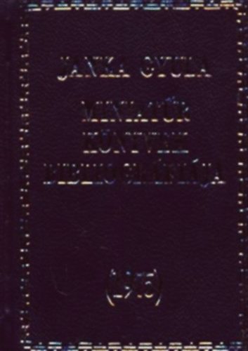 Janka Gyula - Miniat�r K�nyvek bibliogr�fi�ja (1975) (minik�nyv)