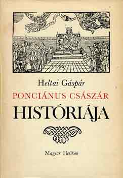 Heltai Gáspár - Ponciánus császár históriája