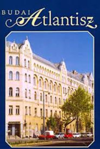 Budai Atlantisz - A Budai Szent Imre Kollégium (1900-1948) és az utána következő félszázad (1949-2004) története