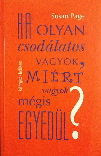 Susan Page - Ha olyan csodlatos vagyok, mirt vagyok mgis egyedl?