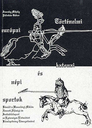 Szacsky Mihály - Pálinkás Gábor - Történelmi, európai, katonai és népi sportok