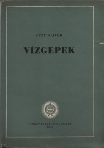 Fűzy Olivér - Vízgépek (Egytemi tankönyv)