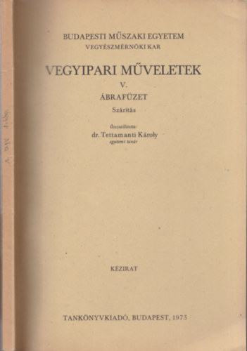Dr. Tettamanti Kroly - Vegyipari mveletek V. - brafzet - Szrts