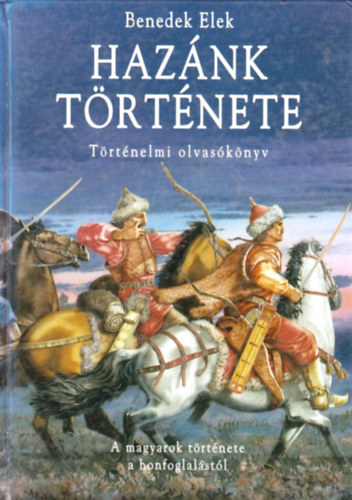 Benedek Elek - Hazánk története - Történelmi olvasókönyv(GRAFIKUS Zugor Zoltán)