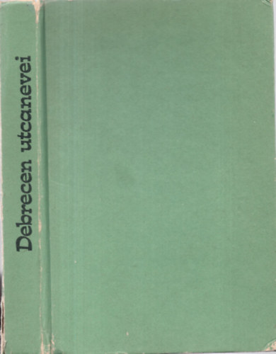 Dr. N�br�di Mih�ly (szerk.) - Debrecen utcanevei