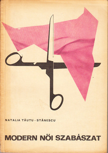 N. Stanescu-Tautu - Modern női szabászat