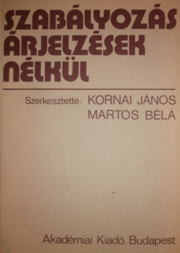 Kornai Jnos- Martos Bla (szerk.) - Szablyozs rjelzsek nlkl