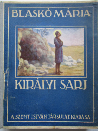 Blask� M�ria - Kir�lyi sarj (Elbesz�l�s Szent J�zsef kor�b�l)
