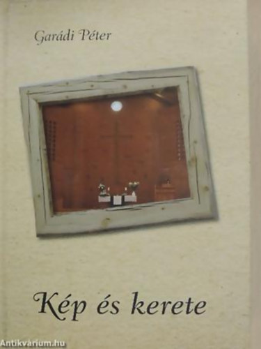 Garádi Péter - Kép és kerete