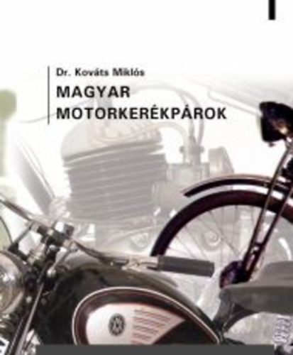 dr. Kov�ts Mikl�s - Magyar motorker�kp�rok