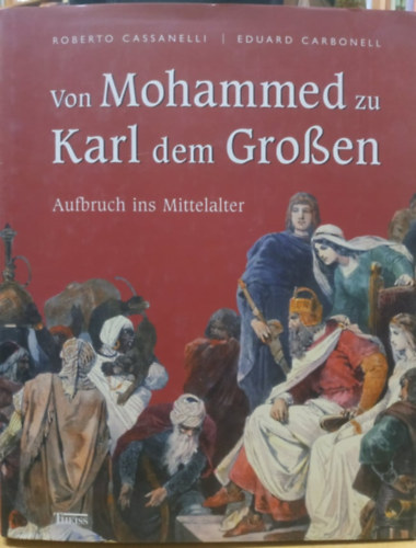 Roberto Cassanelli, Eduard Carbonell - Von Mohammed zu Karl dem Groen (Grossen)